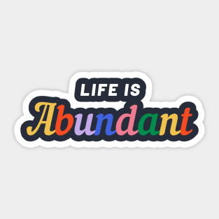 Life is Abundant Sticker